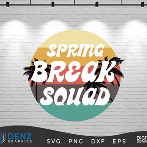 Escuadrón de vacaciones de primavera / Vacaciones de primavera SVG / Camisa de vacaciones de primavera / Vibraciones de vacaciones de primavera / Cricut y silueta / Dxf Png Eps