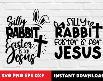 Silly Rabbit Easter Is For Jesus, Easter svg, Kids Easter Shirt svg, Cute Easter svg, Funny Easter svg, Christian Easter svg, Easter png