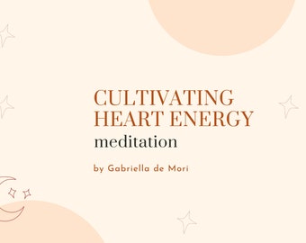 Cultivating Heart Energy Guided Meditation - guided to let go of all that is difficult within your life right now - MP3 Audio Download
