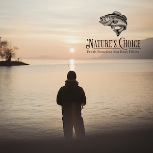 May include: A silhouette of a person fishing at sunset on a lake. The text "NATURE'S CHOICE Fresh Boneless Sea Bass Fillets" is at the top of the image.
