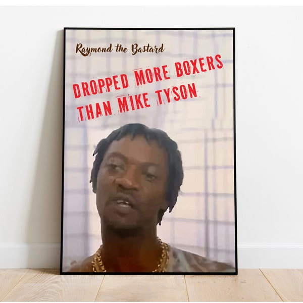 Max and Paddys road to nowhere | Raymond the Bastard humourous 'dropped more boxers than mike tyson A3  wall art poster | Digital Download