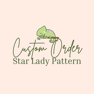 May include: A light pink background with the text "Custom Order" in a cursive font and "Star Lady Pattern" in a sans-serif font. A green cartoon chameleon with colorful stripes sits on a brown branch.