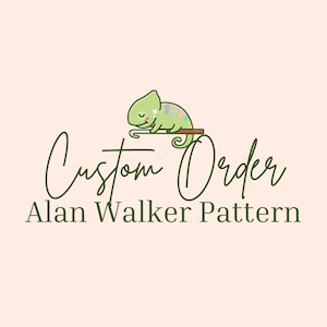 May include: A light pink graphic featuring a green chameleon illustration on a brown branch. The words "Custom Order" are in a cursive font, with "Alan Walker Pattern" below in a sans-serif font.