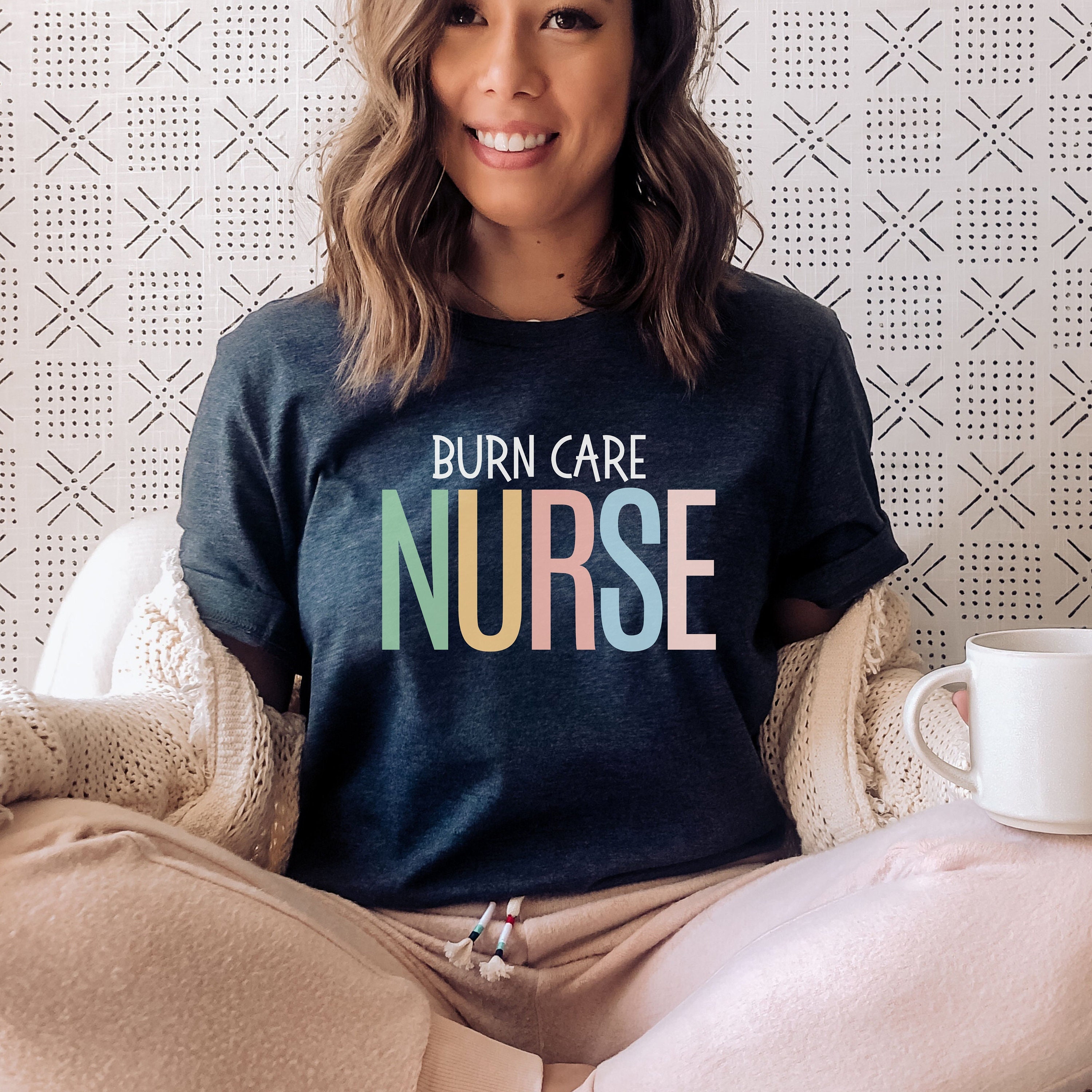 Burn Care Nurse Shirt, Burn Care Nurse, Nurse Shirt, Nurse Gift, Burn