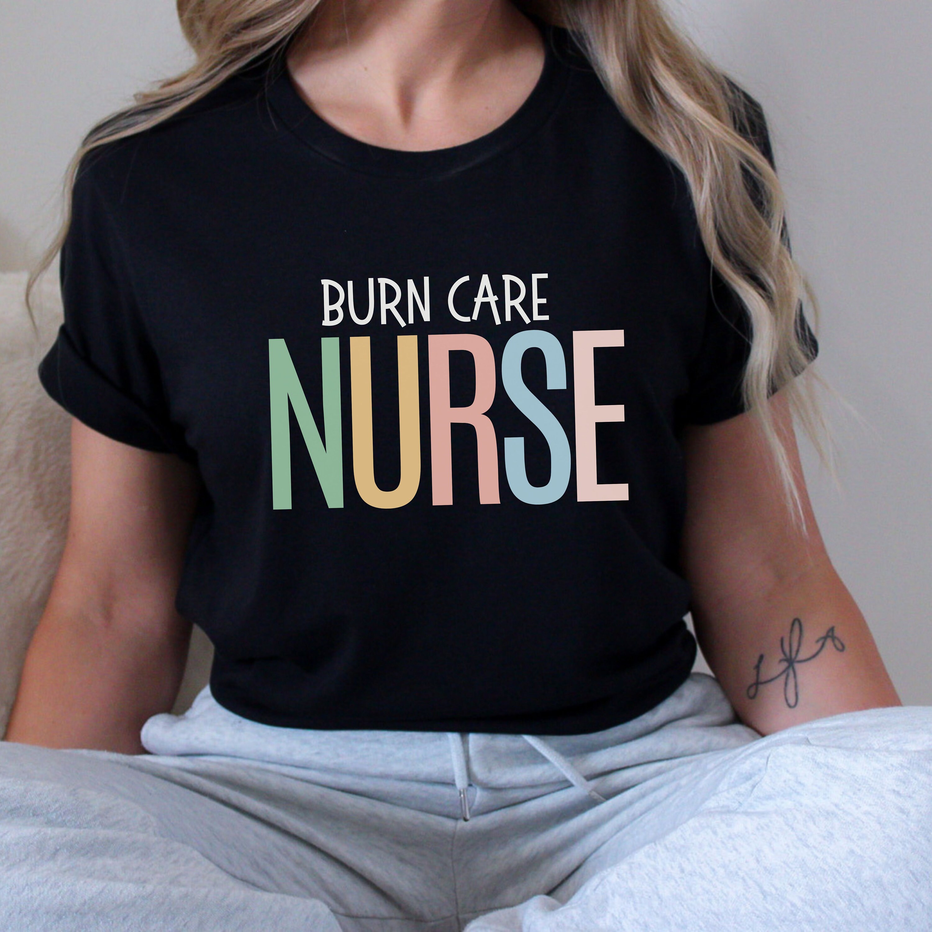 Burn Care Nurse Shirt, Burn Care Nurse, Nurse Shirt, Nurse Gift, Burn