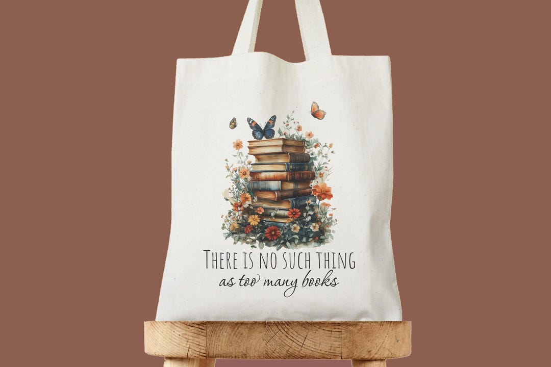 There is No Such Thing as Too Many Books Tote Bag, Floral Book Bag ...