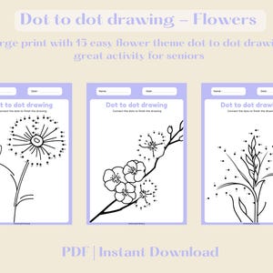 May include: Three black and white printable dot-to-dot activity sheets featuring flower designs. The text "Dot to dot drawing - Flowers" is at the top of the image. The text "Large print with 15 easy flower theme dot to dot drawing, great activity for seniors" is below the title. The text "PDF | Instant Download" is at the bottom of the image.