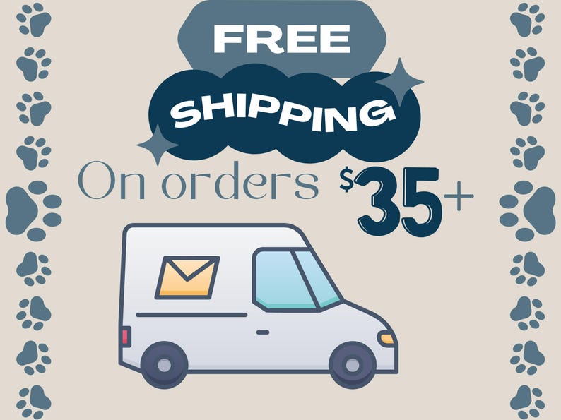 May include: An illustration featuring a white delivery van with a blue and yellow envelope icon. The text "FREE SHIPPING" is displayed above the van, with "On orders $35+" below. Paw prints border the image.