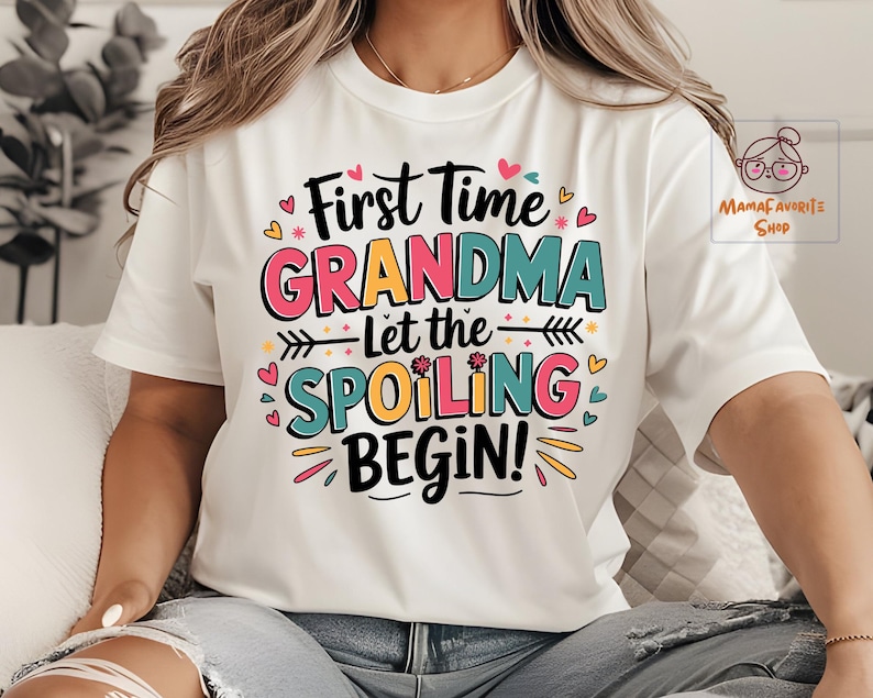 First Time Grandma Let The Spoiling Begin PNG, Grandma Png, Mother's Day Png, Baby Showers, Pregnancy Announcements, Digital Download