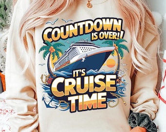 Countdown Is Over It's Cruise Time PNG, Tropical Cruise Ship Sublimation Design, Family Vacation Png, Cruisin' Together Graphic