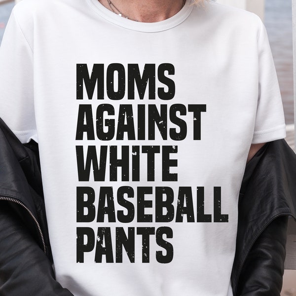 Moms Against White Baseball Pants png, Mother's Day png, Mom sublimatiom, Mom png, Baseball Vibes shirt, Mama life Shirt, Digital Download