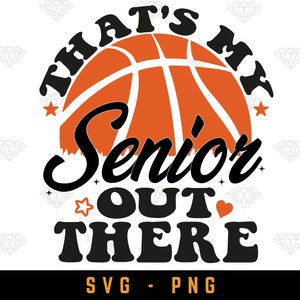 Das ist mein Senior da draußen Basketball SVG, Basketball Großeltern, Basketball Schwester Shirt, Basketball Spieler PNG, Schneidedatei