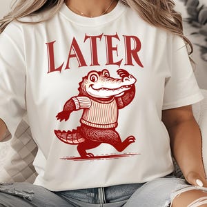 Später Gator Png, lustiges Krokodil Png, sarkastisches Sprichwort Png, Retro lustiges Meme, Geschenk für sie, lustiges Krokodil Png, Sublimationsdesign