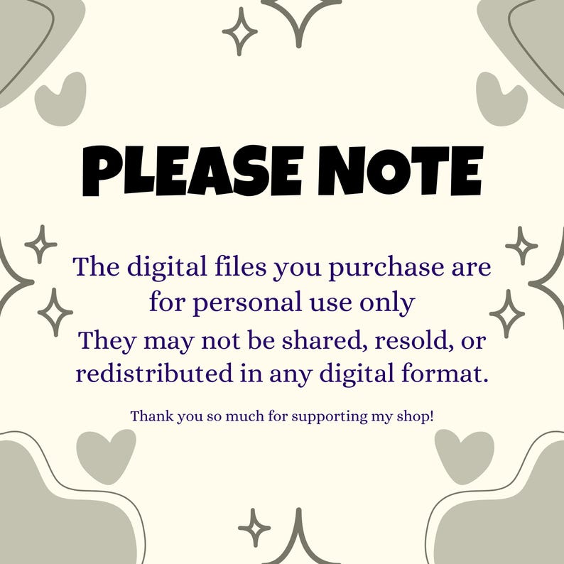 Op de afbeelding: Een cr&egrave;mekleurige afbeelding met de woorden "PLEASE NOTE" in vette zwarte letters. Hieronder staat tekst die uitlegt dat digitale bestanden alleen voor persoonlijk gebruik zijn en niet gedeeld of doorverkocht mogen worden. Decoratieve vormen en tekst maken het ontwerp compleet.