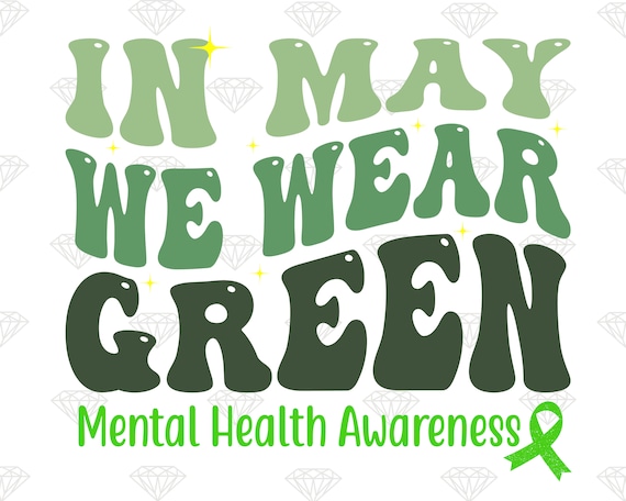 In May We Wear Green: Mental Health Awareness PNG (Digital Download)
