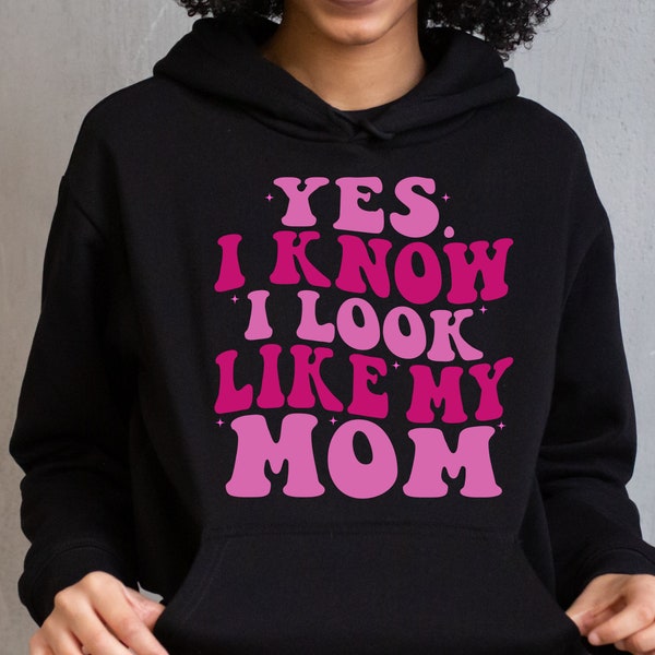 Yes I Know I Look Like My Mom SVG, Funny Daughter Svg, Mother's Day, Funny Moms and Daughter, castic Mom, Mom Humor, Cut File Download