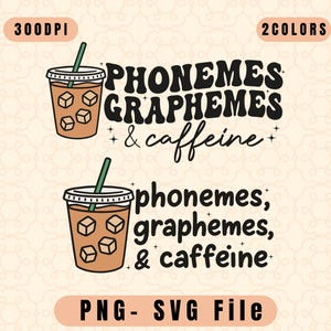 Phonemes Graphemes and Caffeine SVG PNG, Cute Coffee Lover Png, Teacher Shirt, Teacher Appreciation Gift, Back To School Sublimation