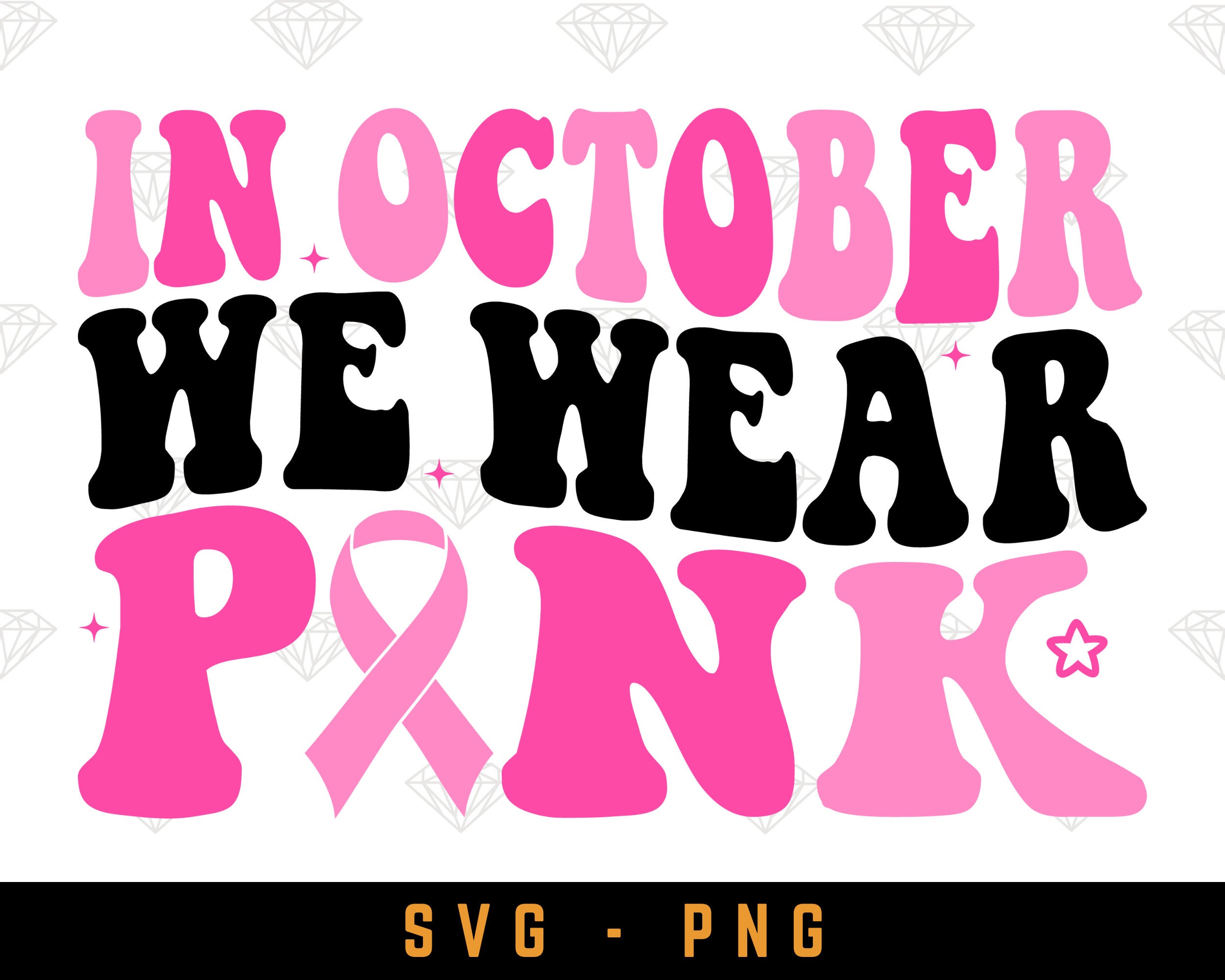 Breast Cancer Awareness Ribbon SVG PNG: in October We Wear Pink (cut ...
