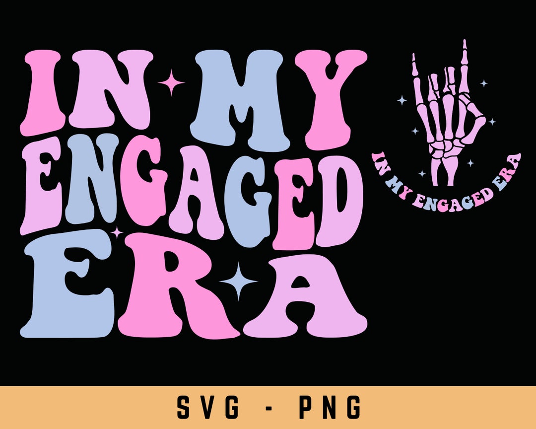 In My Engaged Era PNG SVG, Groovy Bride Shirt, Engagement Gift for Her ...