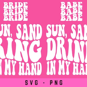 Sun Sand Drink In My Hand Svg Png, Ring On My Hand Svg, Bachelorette Party Shirt, bruid shirt, Summer Svg Beach Svg, Digital Download