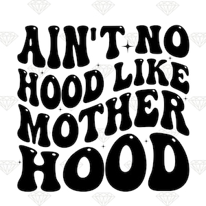 Ain't No Hood like Motherhood Png, Mom PNG, Mother's Day PNG, Motherhood PNG, Mom Sublimation Design, Digital Download