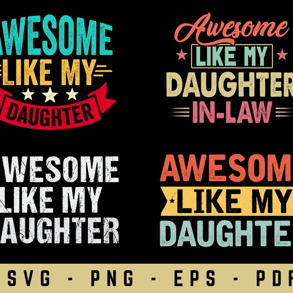 Awesome Like My Daughter SVG Bundle, Father and Daughter, Father's Day Gift, Fathers Day SVG PNG, Gift From Daughter, Svg Cutting Files