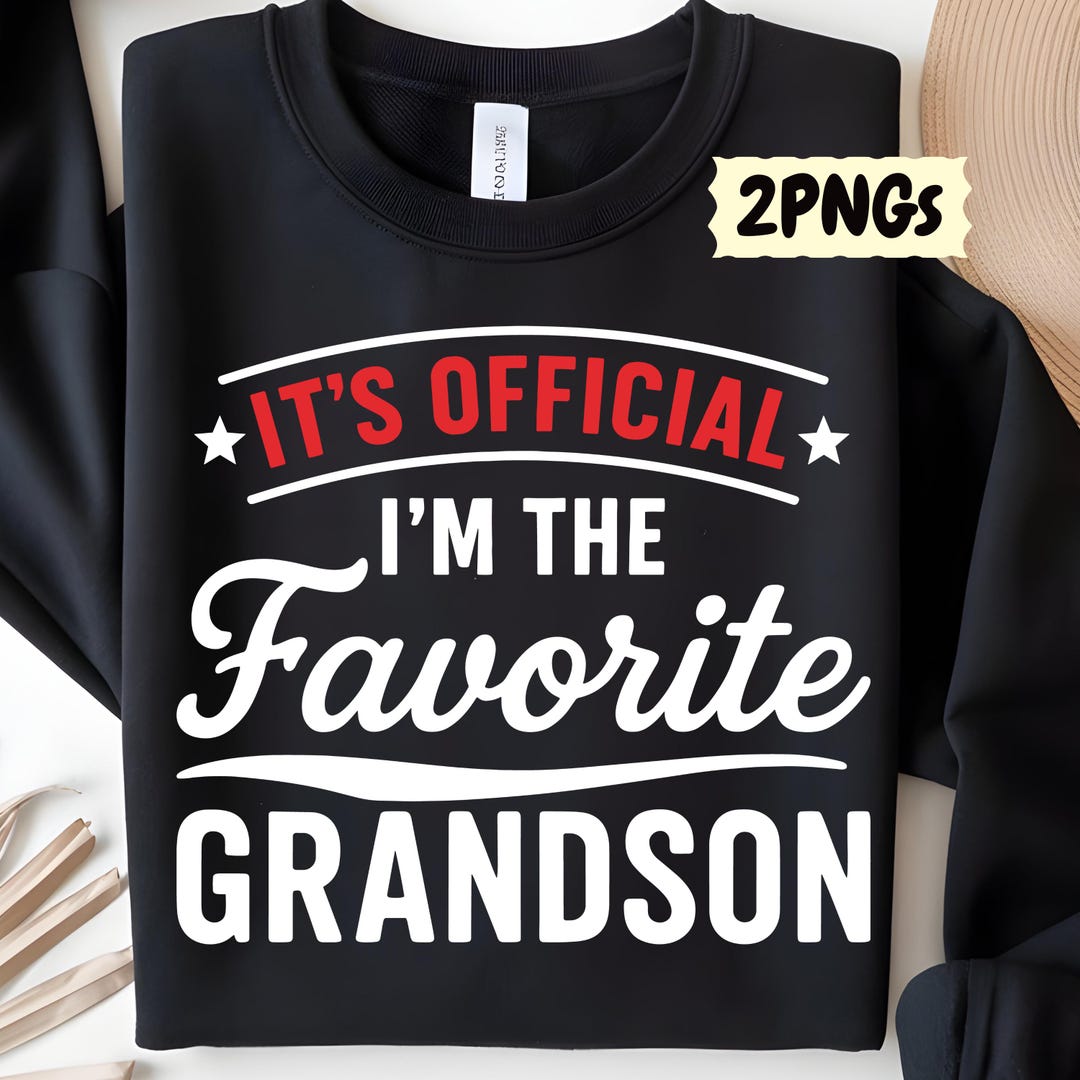 It’s Official I’m the Favorite Grandson PNG: Grandparent Birthday ...
