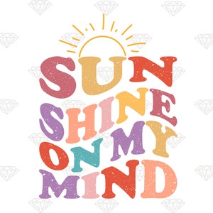 Sunshine On My Mind Png, Groovy Summer PNG, Mental Health Tee Png, Beach Time, Summer Days png, Sunshine,Retro Sun shirt, Digital Download