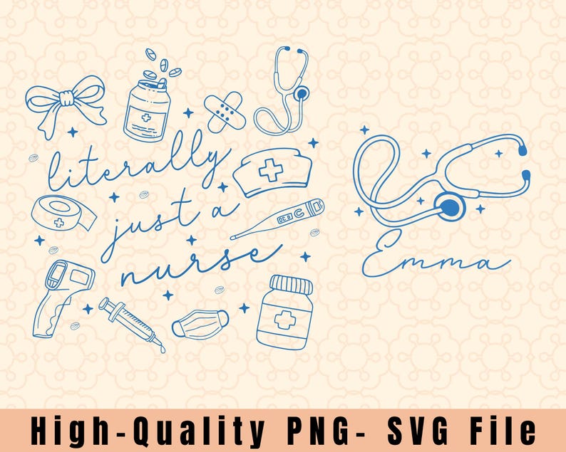May include: A blue line art design featuring medical symbols like a stethoscope, pills, and a nurse's cap. The text "literally just a nurse" is included, along with the name "Emma". The image is labeled as a high-quality PNG-SVG file.