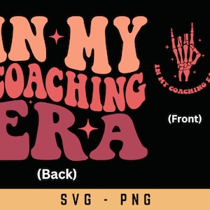 In My Coaching Era Svg Png, Presente para Treinador, Camisa de Treinador, Presente para Treinador Esportivo, Humor de Treinador Svg, Camisa In My Era, Download Digital