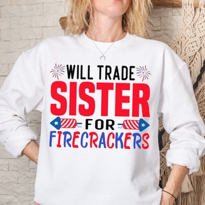 Will Trade Sister For Firecrackers SVG, lustig 4. Juli, Unabhängigkeitstag, 4. Juli png, Amerika png, Amerika png, Digital Download
