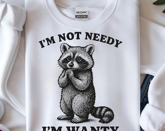 Lustiger Waschbär Meme PNG, ich bin nicht bedürftig, ich bin möchte, Retro Tier Sublimationsdesign