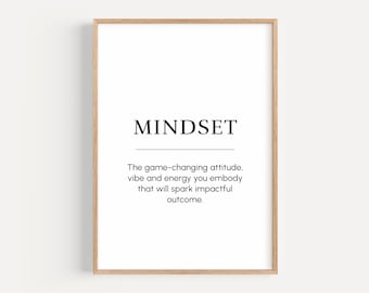 May include: Black and white printable wall art with the word "MINDSET" and a definition: "The game-changing attitude, vibe and energy you embody that will spark impactful outcome."