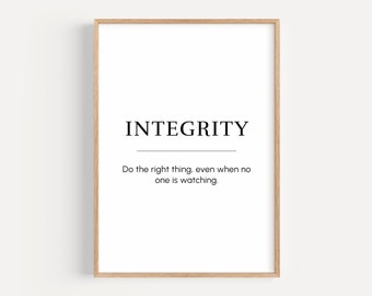May include: A black and white printable wall art print with the word "INTEGRITY" in bold, followed by the definition: "Do the right thing, even when no one is watching."