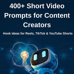 May include: A digital graphic with the text "400+ Short Video Prompts for Content Creators" and "Hook ideas for Reels, TikTok & YouTube Shorts." A blue robot holds a glowing lightbulb. The background is a dark blue with glowing lines.