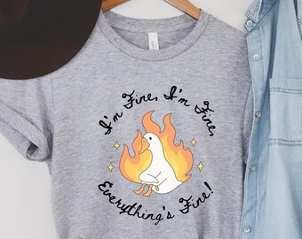 Funny Goose Graphic Shirt: "Everything's Fine" Unisex Tee