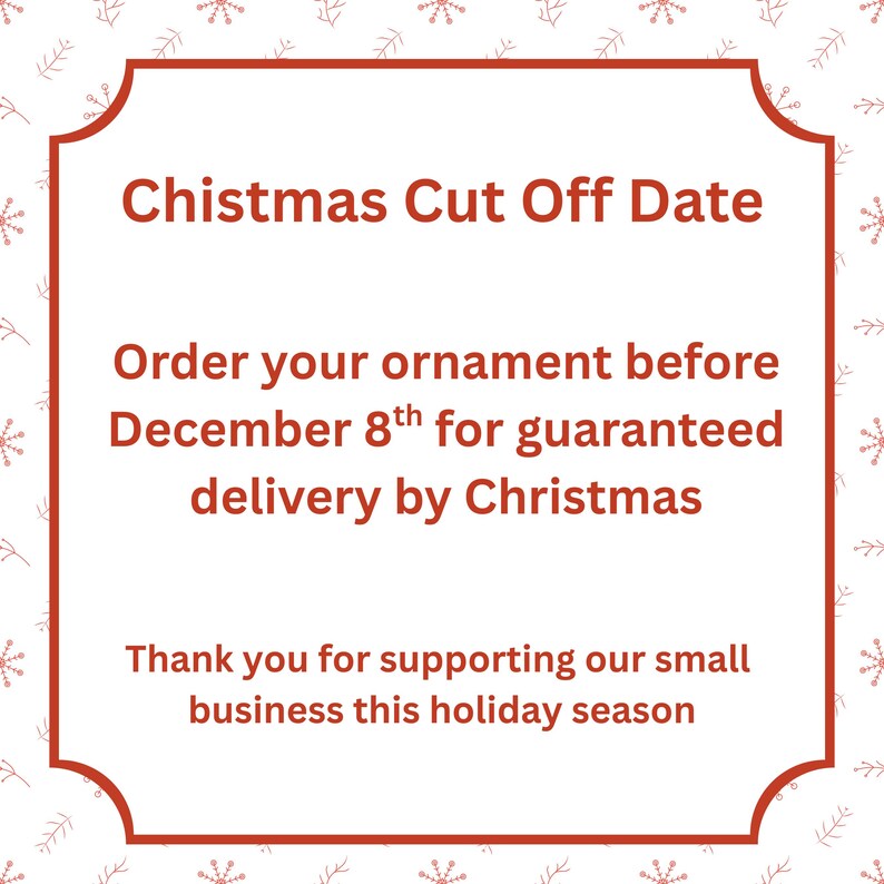 May include: A festive red and white graphic with the text "Christmas Cut Off Date." It urges customers to order ornaments before December 8th for guaranteed Christmas delivery. The design includes a decorative border and holiday-themed accents.