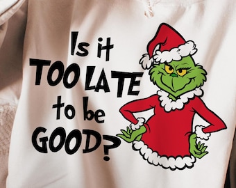 Is it Too Late For To Be Good Svg, Christmas Svg, Merry Christmas Svg,Funny Christmas Svg, Christmas Shirt Svg, Family Christmas Svg