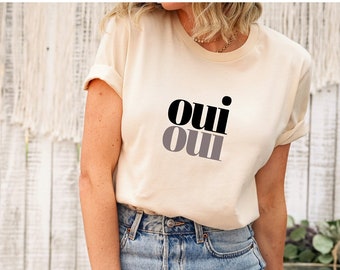 Oui Oui shirt, Oui shirt, France Tshirt, Say Yes T-shirt, Funny French shirt,  France, Paris tee, femme shirt. engagement shirt.