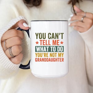 Funny Grandpa Mug Gift for Grandpa for Grandpa Birthday You can't Tell Me What To Do You're Not My Granddaughter Gift for Fathers Day Coffee