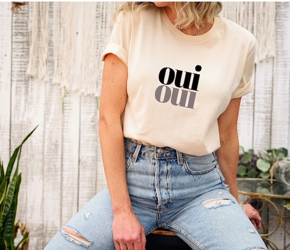 Oui Oui Shirt Oui Shirt France Tshirt Say Yes T shirt Funny