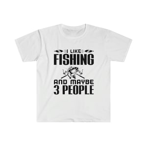 Sarcastic Fishing Shirt, Fishing Lovers Gifts, Funny Fishing Shirts, Fisherman Shirts, I Like Fishing And Maybe 3 People, Rather Be Fishing