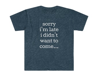 May include: A dark blue t-shirt with the text "sorry i'm late i didn't want to come..." printed in white.
