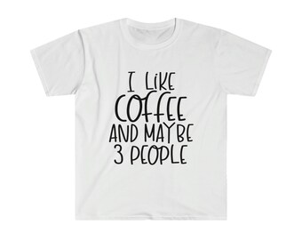 Funny Coffee T Shirt, I Like Coffee And Maybe 3 People, Christmas Gift Sarcastic Coffee Shirt, Coffee Lovers Gifts,Caffeine Addicted Shirt