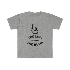 Husband Gift The Man Behind the Bump Mens T shirt Christmas gifts Holiday Gift for Dad Maternity Dad to be New Dad Gifts