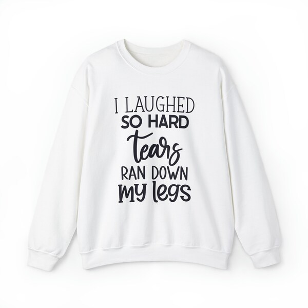 I Laughed So Hard Tears Ran Down My Legs Funny Unisex Heavy Blend™ Crewneck Sweatshirt