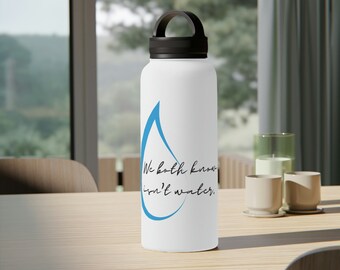 Ambos sabemos que esto no es agua, botella de agua, botella de agua personalizada, botella de agua divertida, botella de agua de acero inoxidable, regalos para él, regalos para ella