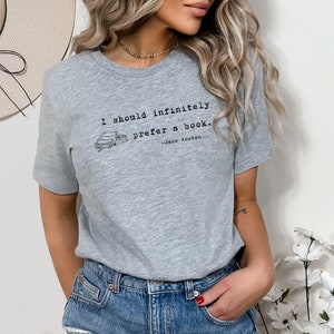 Prefer a Book Pride and Prejudice T-shirt Bookish Gift For Her Jane Austen T-Shirt For Bookworms Gift Bookish Shirt For Bookworms