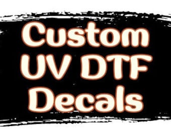 Custom UV DTF Decals