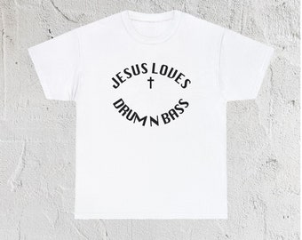 Jesus Loves Drum And Bass Dubstep Dance Rave EDM D&B Drum And Bass Techno House Shirt T Shirt